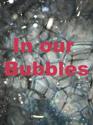Bubbles reflecting feelings in the Coronavirus lockdown